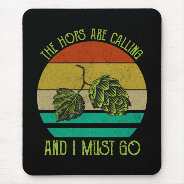 The Hops Are Calling And I Must Go Craft Beer Mouse Pad (Front)