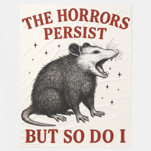 The Horrors Persist But So Do I Fleece Blanket
