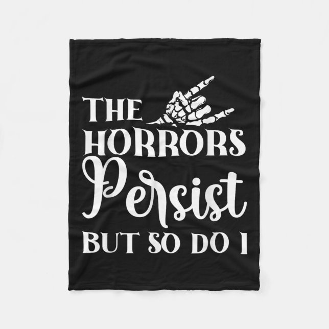 The Horrors Persist But So Do I  Fleece Blanket (Front)
