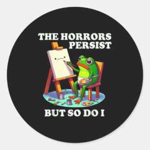 The Horrors Persist But So Do I Frog Classic Round Sticker