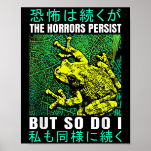 The Horrors Persist But So Do I Frog Japanese  Poster