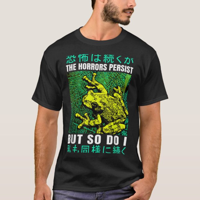 The Horrors Persist But So Do I Frog Japanese  T-Shirt (Front)
