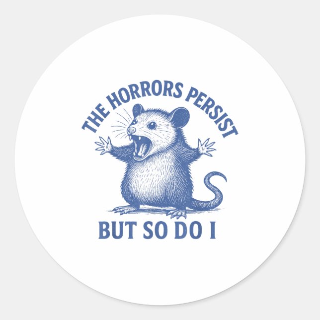 The Horrors Persist But So Do I Funny Ossum  Classic Round Sticker (Front)