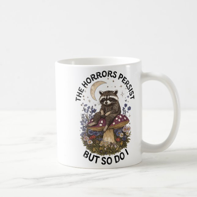 The Horrors Persist But So Do I Funny Ossum  Coffee Mug (Right)