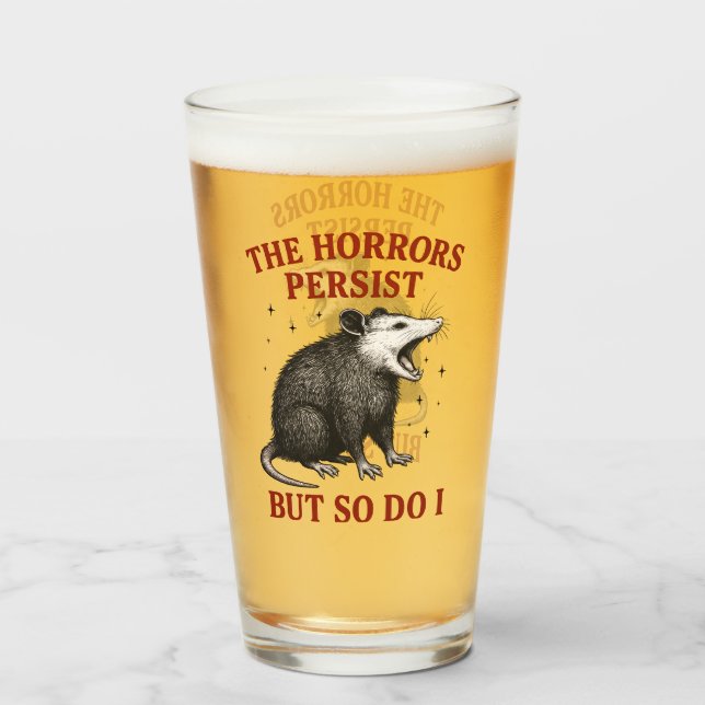 The Horrors Persist But So Do I Glass (Front Filled)