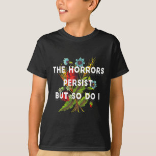 The Horrors Persist But So Do I Humor Grave &amp;  T-Shirt