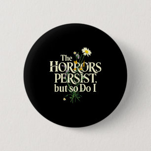The Horrors Persist But So Do I Mental Health Flow 6 Cm Round Badge