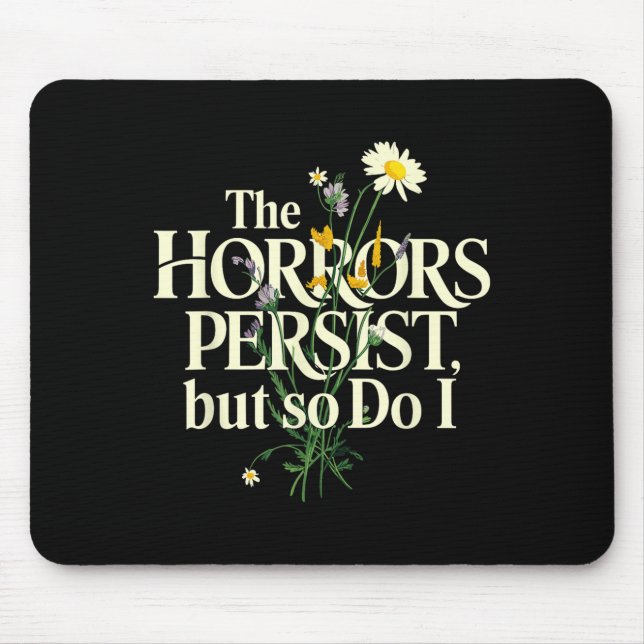 The Horrors Persist But So Do I Mental Health Flow Mouse Pad (Front)