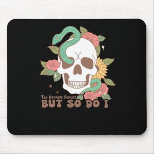 The Horrors Persist But So Do I  Mouse Pad