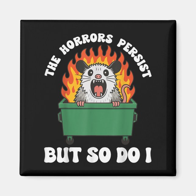 The Horrors Persist But So Do I Ossum  Magnet (Front)