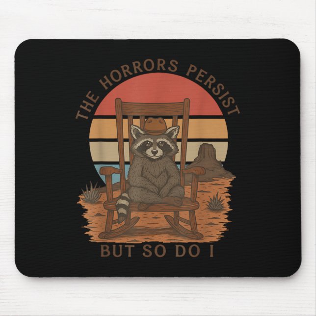 The Horrors Persist But So Do I Raccoon Cowboy  Mouse Pad (Front)