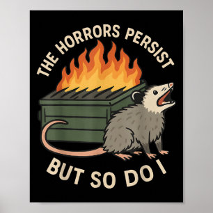The Horrors Persist But So Do I Sarcastic Angry Os Poster