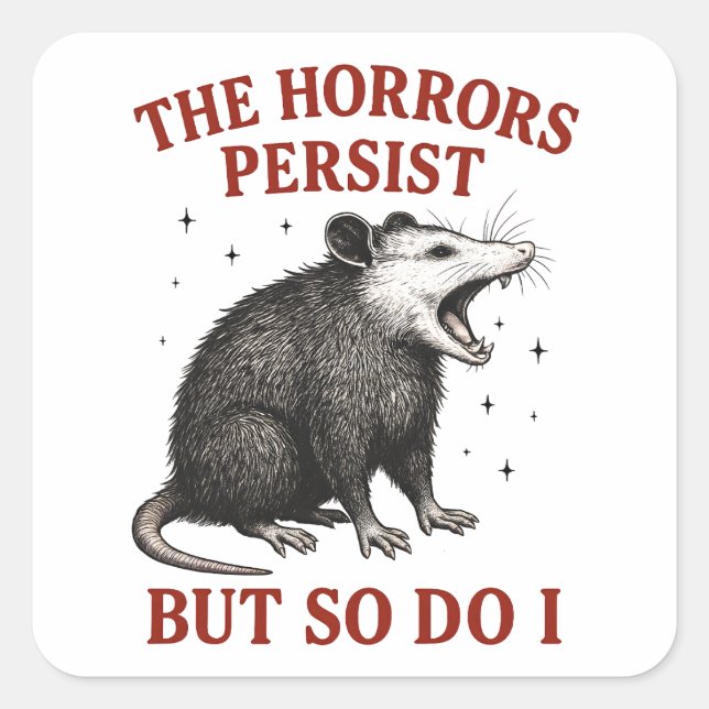 The Horrors Persist But So Do I Square Sticker (Front)