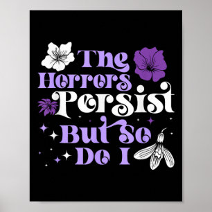 The Horrors Persist But So Do I Strength Resilienc Poster