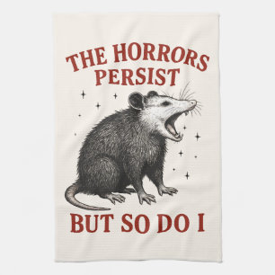 The Horrors Persist But So Do I Tea Towel