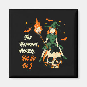 The Horrors Persist Yet So Do I Witch Skull Cat Ha Magnet