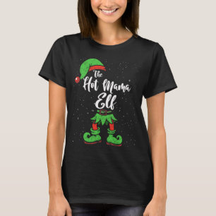 The Hot Mama Elf Matching Family Christmas Pajama  T-Shirt