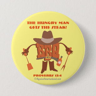 The hungry man gets the steak Proverbs 13:4 7.5 Cm Round Badge