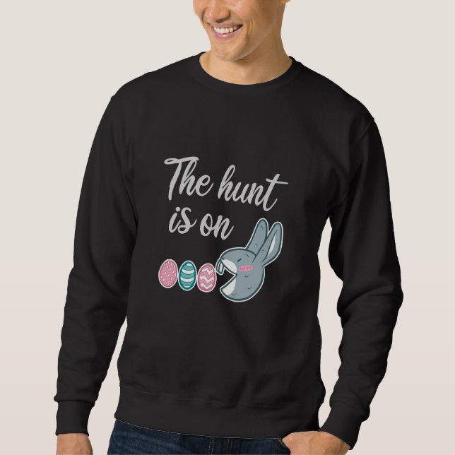 The hunt is on Easter Rabbit Egg Hunt Sweatshirt (Front)