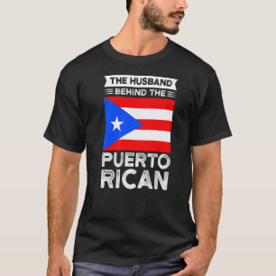 the husband behind the Puerto rican Puerto rican P T-Shirt