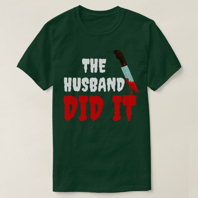 The Husband Did It 12 T-Shirt (Design Front)