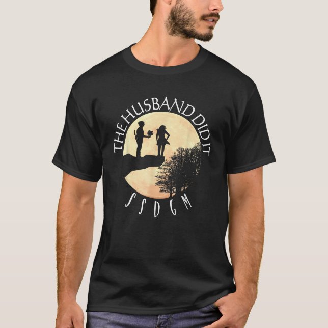 The Husband Did It SSDGM T-Shirt (Front)