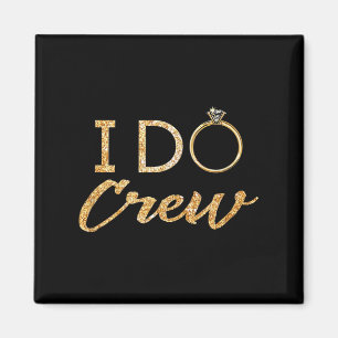 The I Do Crew  Magnet