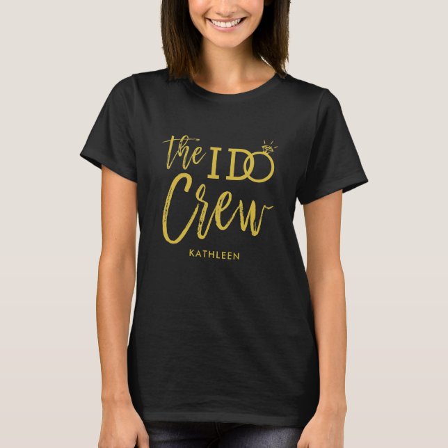 The I Do Crew | Wedding Party | Personalised Gold  T-Shirt (Front)