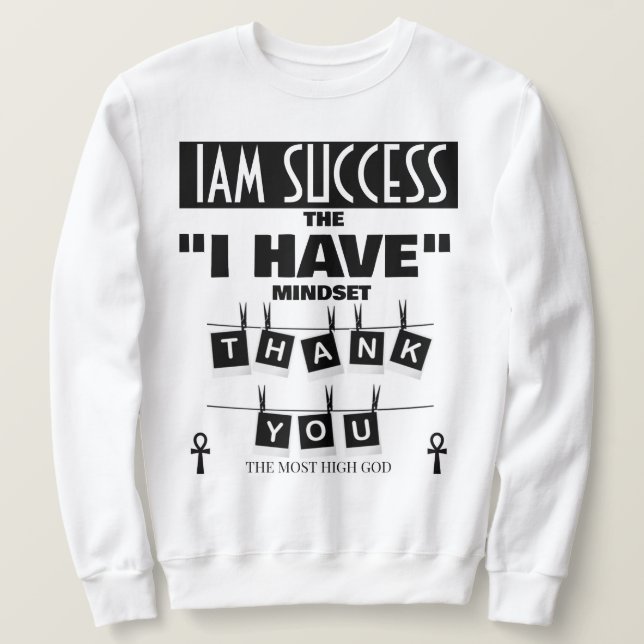 THE I HAVE MINDSET SWEATSHIRT (Design Front)
