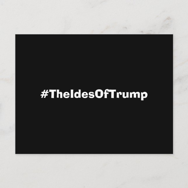 The Ides Of Trump Hashtag Postcard (Front)