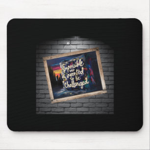The Impossible Is Only A Of Opinion! Mouse Pad