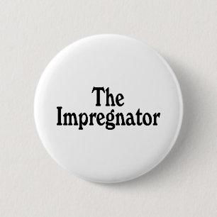 The Impregnator 6 Cm Round Badge
