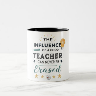 The Influence Of A Good Teacher Can Never Be Erase Two-Tone Coffee Mug