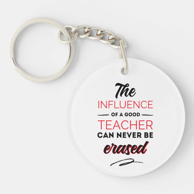The influences of a good teacher can never be key ring (Front)
