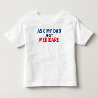 The Insurance Squad "Ask My Dad" Medicare Toddler T-Shirt