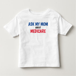 The Insurance Squad "Ask My Mom" Medicare Toddler T-Shirt