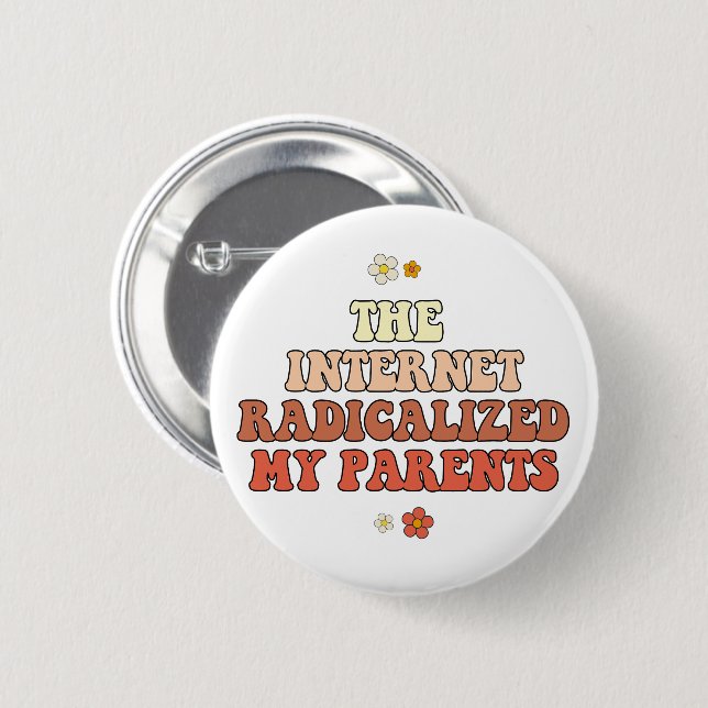 The Internet Radicalised My Parents 6 Cm Round Badge (Front & Back)