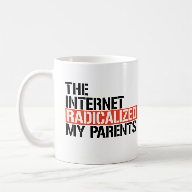 The Internet Radicalised My Parents Coffee Mug (Left)