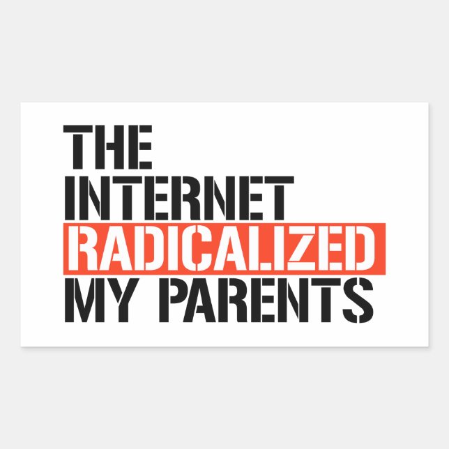 The Internet Radicalised My Parents Rectangular Sticker (Front)