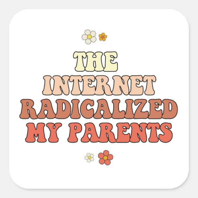The Internet Radicalised My Parents Square Sticker (Front)