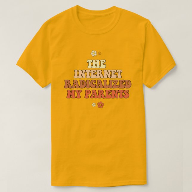 The Internet Radicalised My Parents T-Shirt (Design Front)