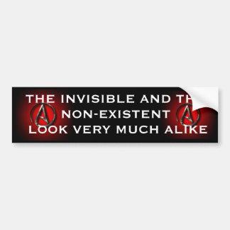 THE INVISIBLE AND THE NON-EXISTENT BUMPER STICKER