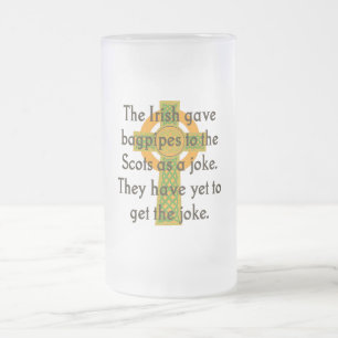The Irish Gave Bagpipes To The Scots - Irish Quote Frosted Glass Beer Mug