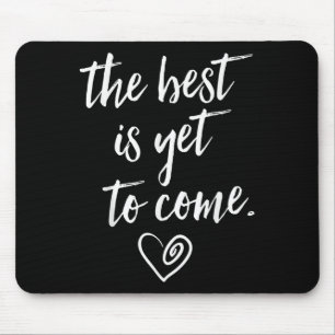 The Is Yet To Come Mouse Pad