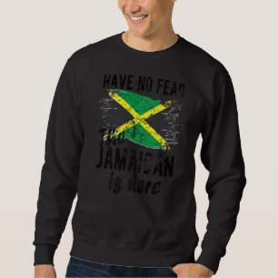 The Jamaican Is Here Jamaica Flag Jamaican Roots Sweatshirt