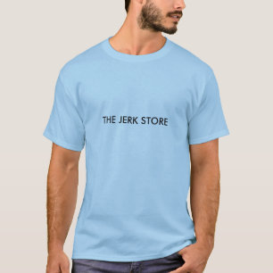 THE JERK STORE T-Shirt