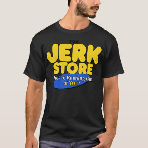 The Jerk Store T-Shirt