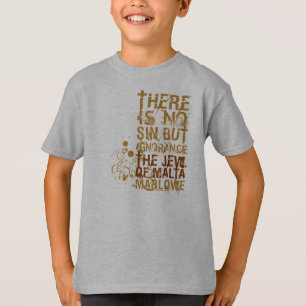 The Jew Of Malta Ignorance Quote T-Shirt