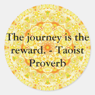 The journey is the reward. - Taoist Proverb Classic Round Sticker