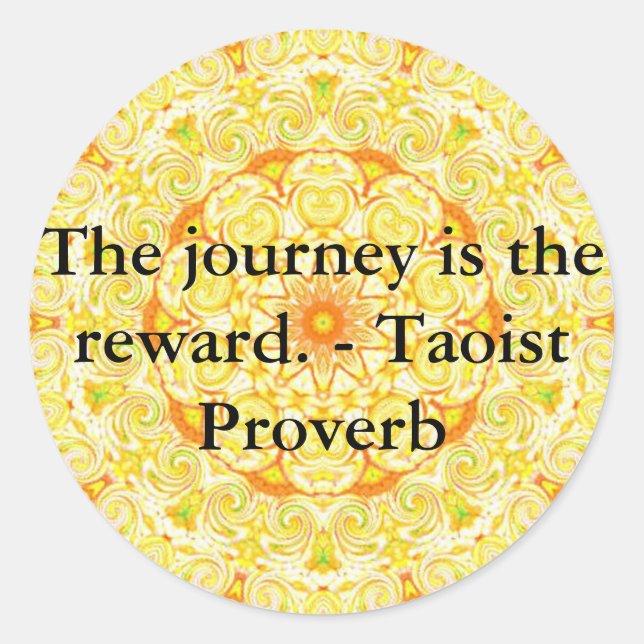 The journey is the reward. - Taoist Proverb Classic Round Sticker (Front)